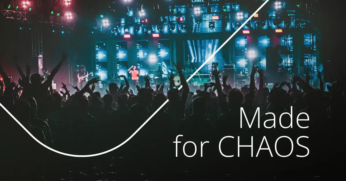 Concert crowd and brightly lit festival stage with the words “Made for Chaos.”